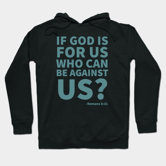 If God is for us, who can be against us? - Romans 8:31 Hoodie by Room Thirty Four